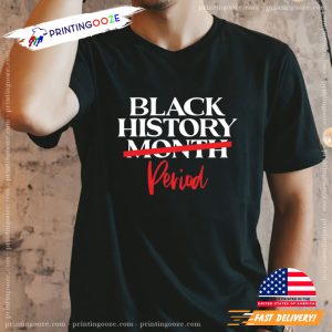 Black History Month Period, Black Live Matter Tee