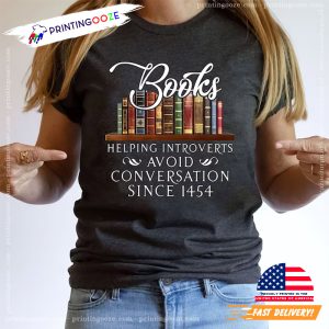 Books Helping Introverts Avoid Conversations Since 1454 Unisex Tee