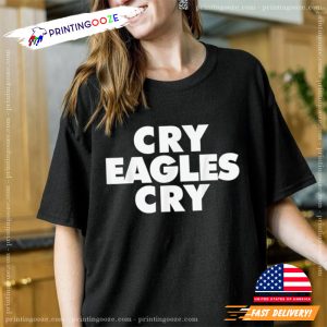 Cry Eagles Cry funny Anti Eagles T Shirt