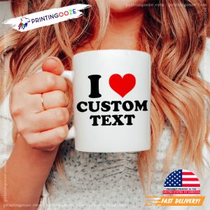 Custom I Love You funny coffee cups