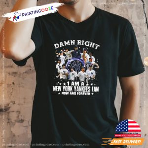 Damn right I am a New York Yankees Fan Shirt 1