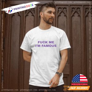 Fuck Me, I'm Famous Graphic Unisex Tee 1