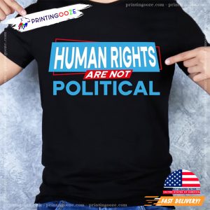 Human Rights Are Not Political Unisex T Shirt 1
