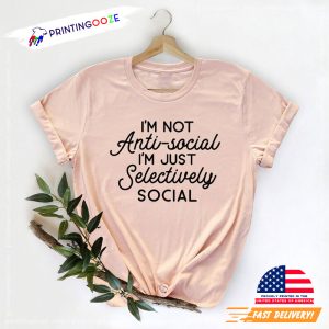 I'm Not Anti social I'm Just Selectively Social Introvert T Shirt 2