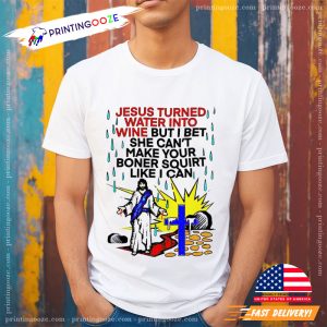 Jesus Turned Water Into Wine Funny Jesus Christ T Shirt 2