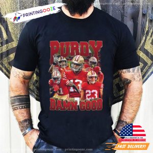 Purdy Damn Good san francisco 49ers faithful Graphic Tee 1