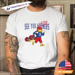 See You Later Kansas Jayhawks Football Shirt 2