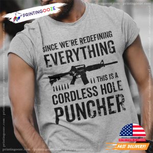 Since We Are Redefining Everything Cordless Hole Puncher USA Patriotic T shirt