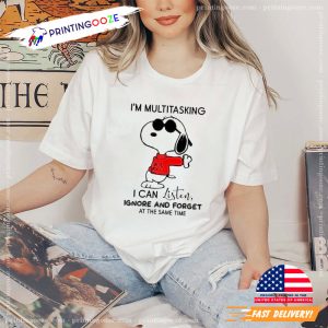 Snoopy I’m Multitasking I Can Listen Ignore And Forget At The Same Time Funny Tee 2
