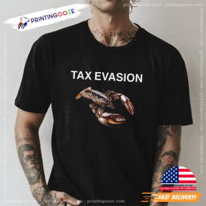 Tax Evasion Lobster funny meme shirt