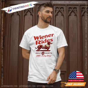 Wiener Rides Only 25 Cents Free Today Only T Shirt 1