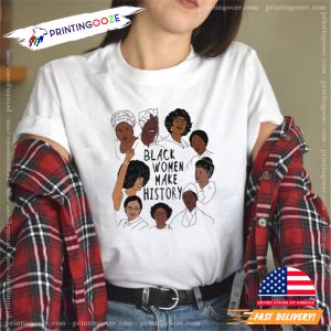 Black Women Make History T Shirt 2
