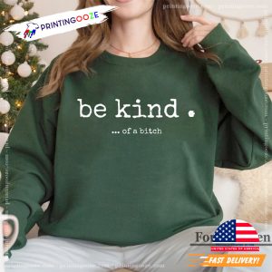 Funny Be Kind Of A Bitch T shirt 2