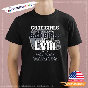 Good Girls Go To Heaven Bad Girls Go To Super Bowl Lviii With Cowboys Shirt 3