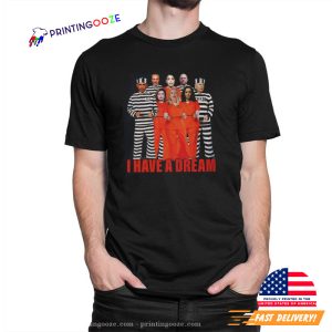 I Have A Dream, President In Prison Shirt