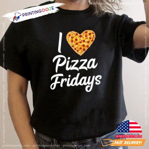I Love Pizza Fridays, pizza day Shirt