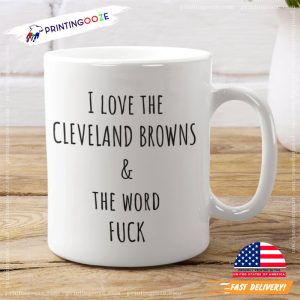 I Love The Cleveland Browns & The Word Fuck Coffee Mug 2