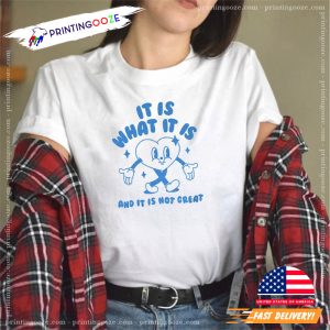 It Is What It Is And It Is Not Great, Funny Meme Shirt 2