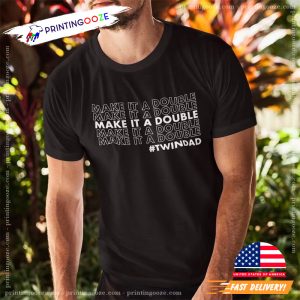 Make It A Double Twin Dad Shirt