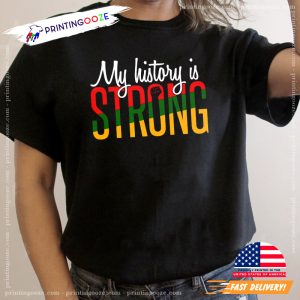 My History is Strong, black history Shirt 2