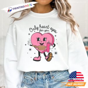Only Heart Eyes For You Valentines, valentine's day 2024 Shirt 2