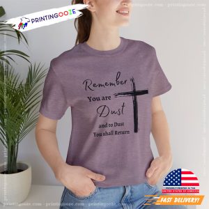 Remember You are Dust, ash wednesday is when Shirt 3