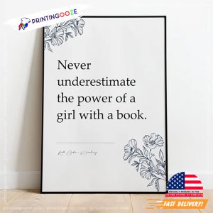 Ruth Bader Ginsburg Never Underestimate The Power Of A Girl With A Book Famous Quotes Poster
