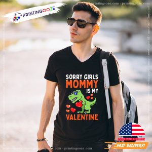 Sorry Girls Mommy Is My Valentine Funny valentine day T Shirt 2