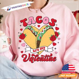 tacos are my valentine, i love tacos Shirt 3
