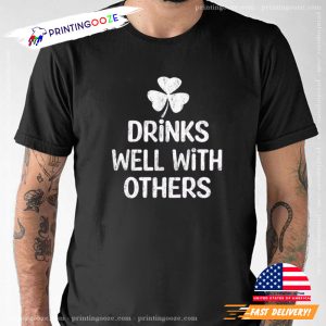 Drinks Well With Others Saint Patricks Day Shirt 3