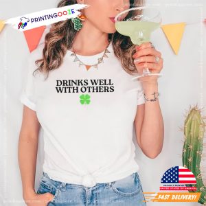 Drinks Well With Others Saint Pattys Shirt