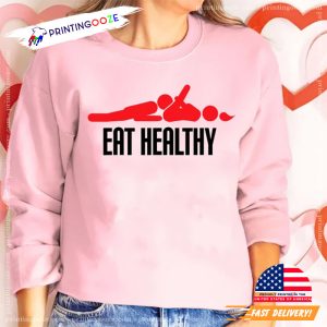 Eat Healthy Dirty Saying Dirty Joke Shirt 2