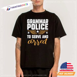 Grammar Police To Serve And Correct Funny Language Rules Shirt