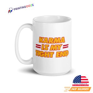 Karma Is My Tight End kansas city chiefs coffee mug 2