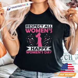 Respect All Women's, Happy Women's Day T Shirt