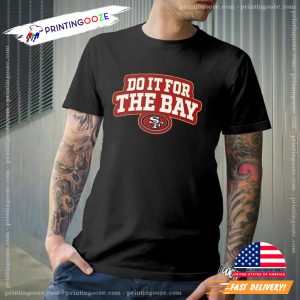 San Francisco 49ers Do It For The Bay T Shirts 2
