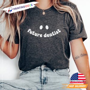 future dentist gift dental assistant Shirt 2