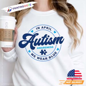 Autism Awareness In April We Wear Blue Shirt