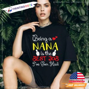 Being A Nana Is The Best Job I Ever Had Grandma T Shirt