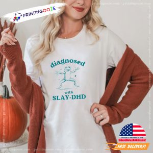 Diagnosed With Slay DHD funny sayings tshirts 2