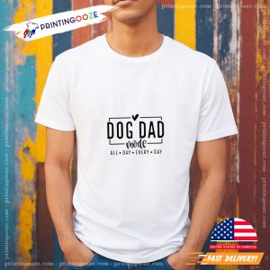 Dog Dad Made All Day Every Day, love your pet day T Shirt