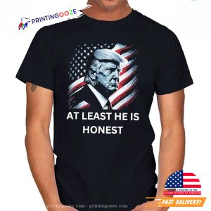 Donald Trump T Shirt At Least He Is Honest 2