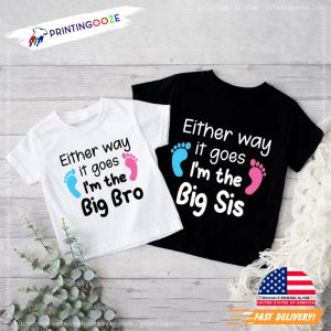 Either Way It Goes I'm The Big Bro sibling day Personaliez T shirt