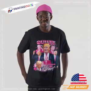 Graphic Donald Trump Guilty Of Stealing My Heart funny political t shirts