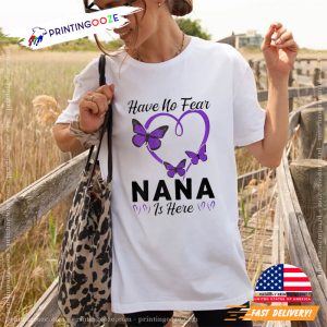 Have No Fear Nana Is Here Grandma T Shirt