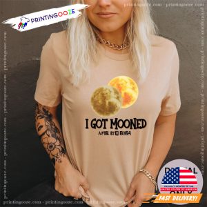 I Got Mooned Total Solar Eclipse April 8th 2024 Shirt