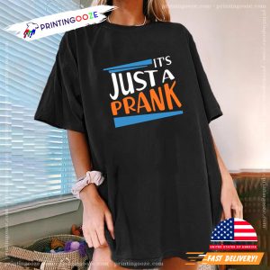 It Just A Prank april fool's day T shirt 3