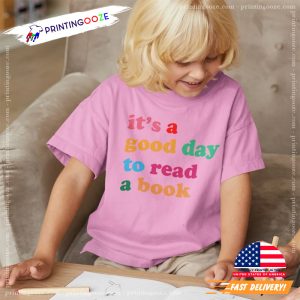 Its A Good Day To Read A Book, international book day T shirt 2