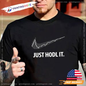 Just Hodl It Cryptocurrency T Shirt