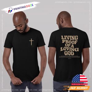 Living Proof Of A Loving God Faithful 2 Sided T Shirt